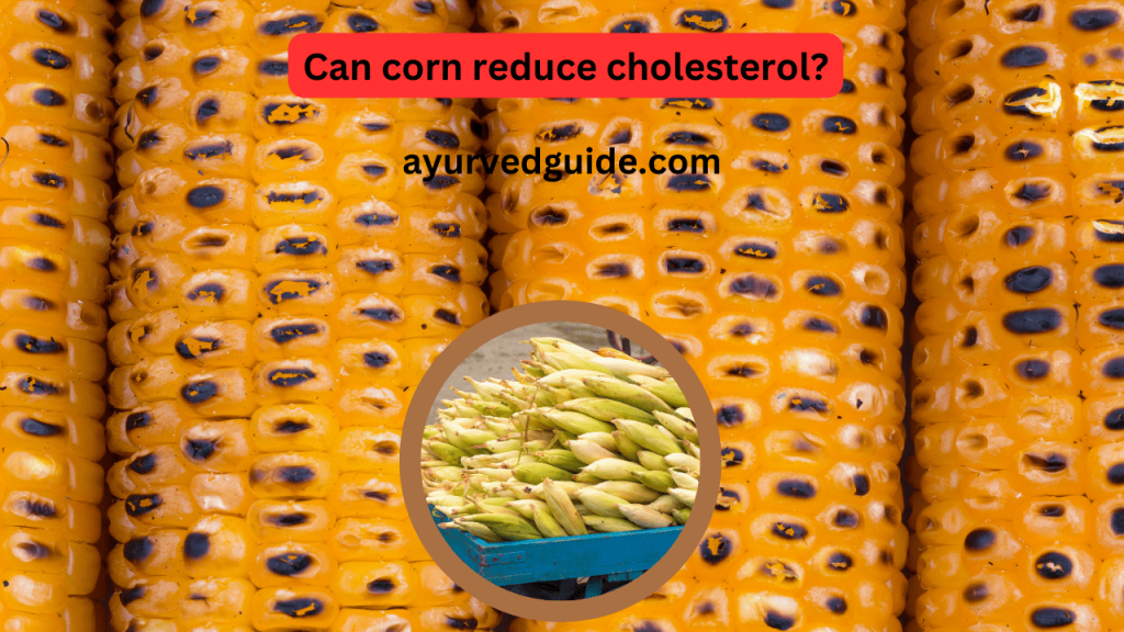 Can corn reduce cholesterol?