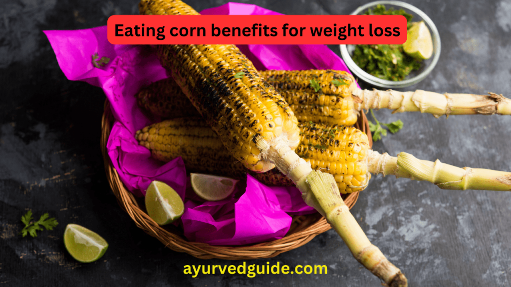 Eating corn benefits for weight loss