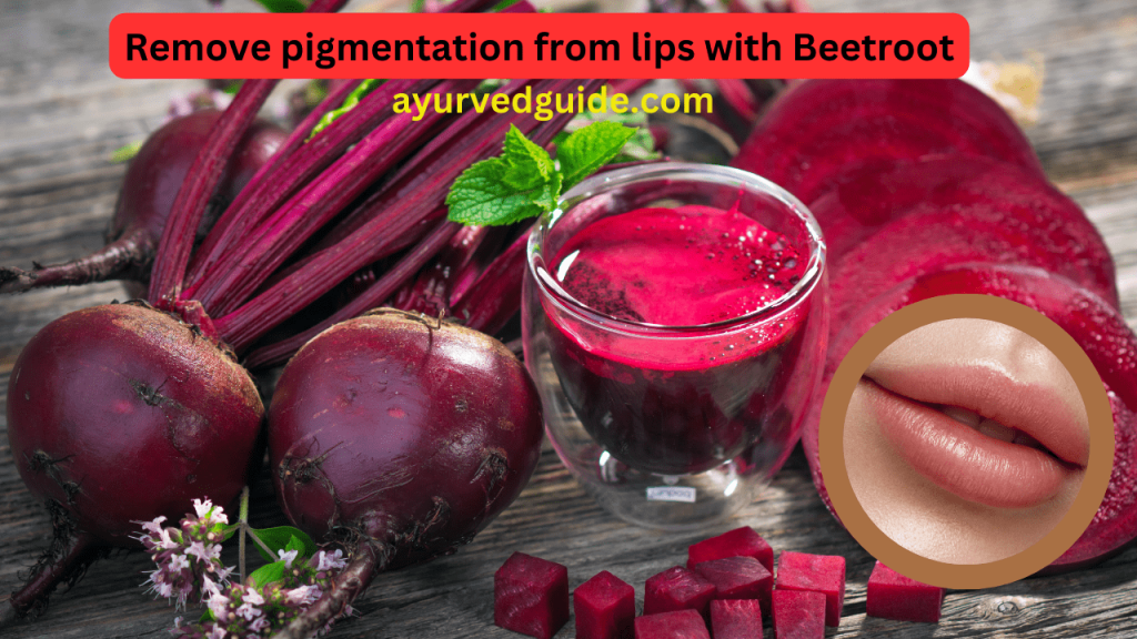 Remove pigmentation from lips with Beetroot